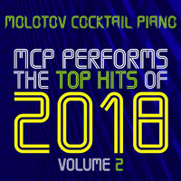Molotov Cocktail Piano - MCP Performs The Top Hits of 2018, Vol. 2 (Instrumental)