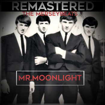 The Merseybeats - Mr. Moonlight (Remastered)