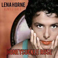 Lena Horne - Honeysuckle Rose (Remastered)