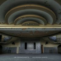 Jim Copperthwaite - Ballroom Ghosts