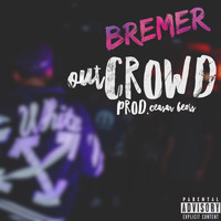 Bremer - Out Crowd (Explicit)