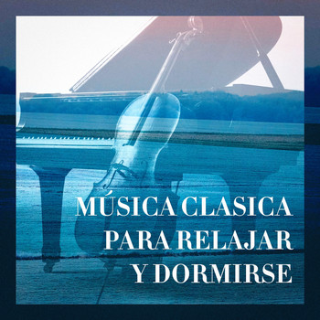 Various Artists - Música Clasica para Relajar y Dormirse