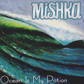 Mishka - Ocean Is My Potion