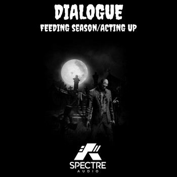 Dialogue - Feeding Season/Acting Up