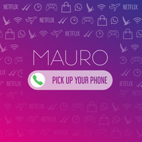 Mauro - Pick Up Your Phone