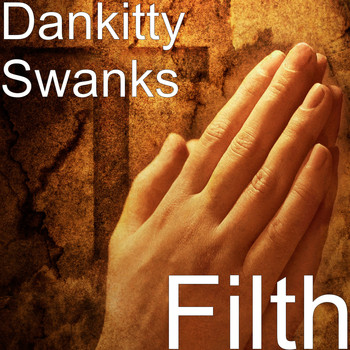 Dankitty Swanks - Filth