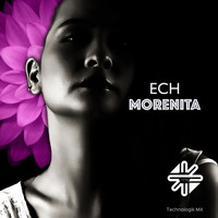Ech - Morenita