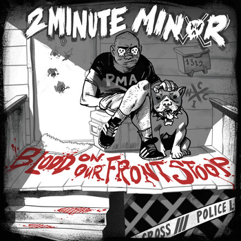 2 Minute Minor - Blood on Our Front Stoop