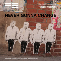 Zirkuskind - Never Gonna Change