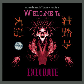 Speedranch^Jansky Noise - Speedranch^Jansky Noise Present: Welcome to Execrate (Explicit)