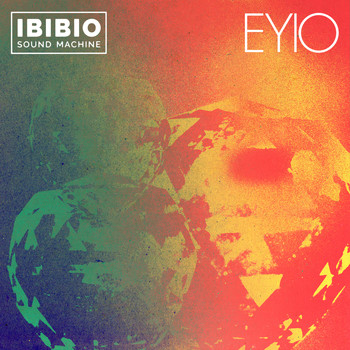 Ibibio Sound Machine - Eyio