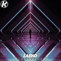 Laeko - Clusterfuck (Explicit)