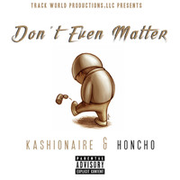 Honcho - Don't Even Matter (Explicit)