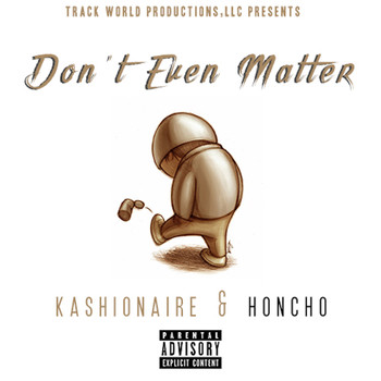 Honcho - Don't Even Matter (Explicit)