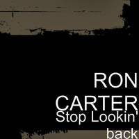 Ron Carter - Stop Lookin' back