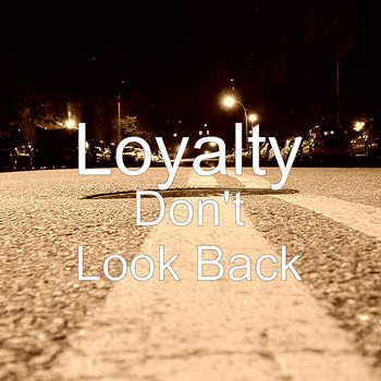 Loyalty - Don't Look Back