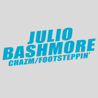 Julio Bashmore - Chazm / Footsteppin'