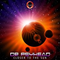 Dr. Psyhead - Closer to the Sun