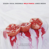 Exaudi Vocal Ensemble - James Weeks: Mala Punica