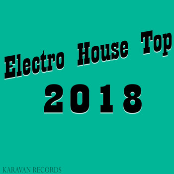 Various Artists - Electro House Top 2018