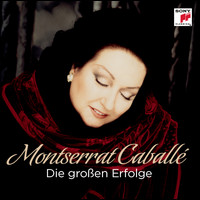 Montserrat Caballé - Die großen Erfolge