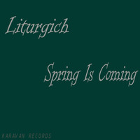 Liturgich - Spring Is Coming