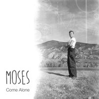 Moses - Come Alone (Single)