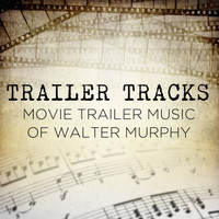 Walter Murphy - Trailer Tracks: Movie Trailer Music of Walter Murphy