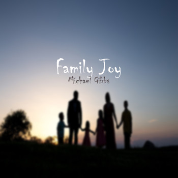Michael Gibbs - Family Joy