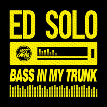 Ed Solo - Bass In My Trunk