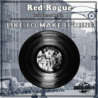 Red Rogue - Like To Make It Mine