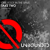 One Foot In The Rave - Take Two