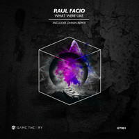 Raul Facio - What We're Like