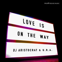 DJ Aristocrat & U.R.A. - Love Is On The Way