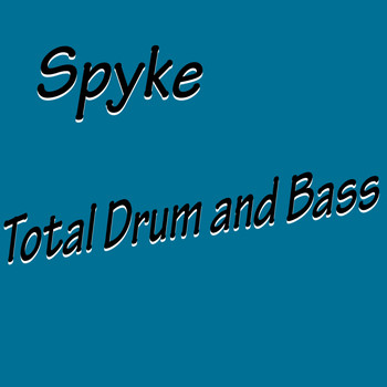 Spyke - Total Drum & Bass