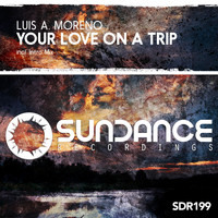 Luis A. Moreno - Your Love On A Trip