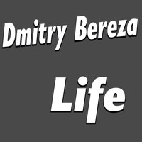 Dmitry Bereza - Life