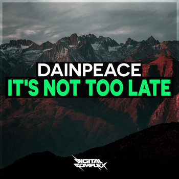 Dainpeace - It's Not Too Late