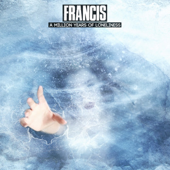 Francis - A Million Years of Loneliness