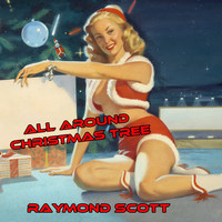 Raymond Scott - All Around the Christmas Tree