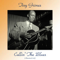 Tiny Grimes - Callin' The Blues (Remastered 2018)