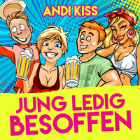 Andi Kiss - Jung Ledig besoffen