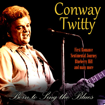 Conway Twitty - Born to Sing the Blues