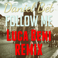 Daniel Bet - Follow Me (Luca Beni Remix)