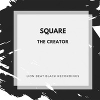 Square - The Creator