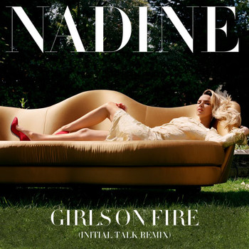 Nadine Coyle - Girls On Fire (Initial Talk Remix)