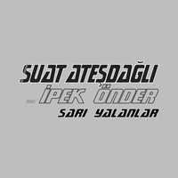 Suat Ateşdağlı - Sarı Yalanlar