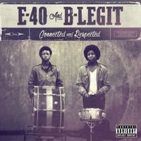 E-40, B-Legit - Connected And Respected (Explicit)