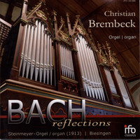 Christian Brembeck - Bach reflections - J. S. Bach im Spiegel post-romantischer Orgelkompositionen und Bearbeitungen für die Orgel (Steinmeyer-Orgel Biesingen)