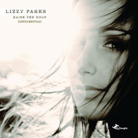 Lizzy Parks - Raise the Roof (Instrumentals)